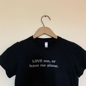 love me, or leave me alone crop tee